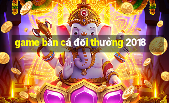 game bắn cá đổi thưởng 2018