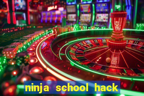 ninja school hack moi nhat