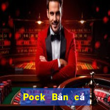 Pock Bắn cá chính thức 20188