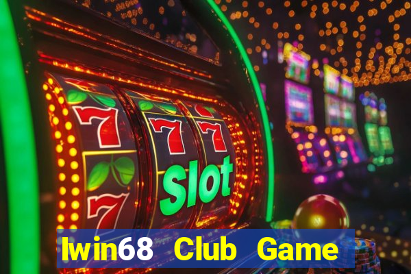 Iwin68 Club Game Bài Đổi Thưởng Trực Tuyến