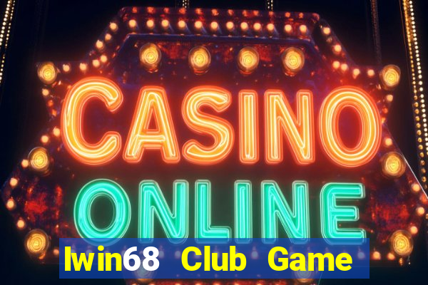 Iwin68 Club Game Bài Đổi Thưởng Trực Tuyến