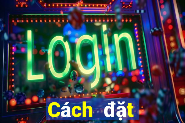 Cách đặt cược XSLD ngày 25