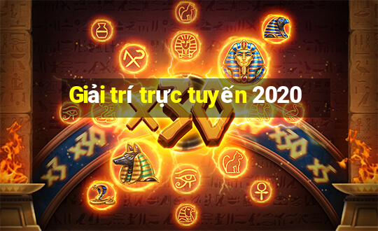 Giải trí trực tuyến 2020