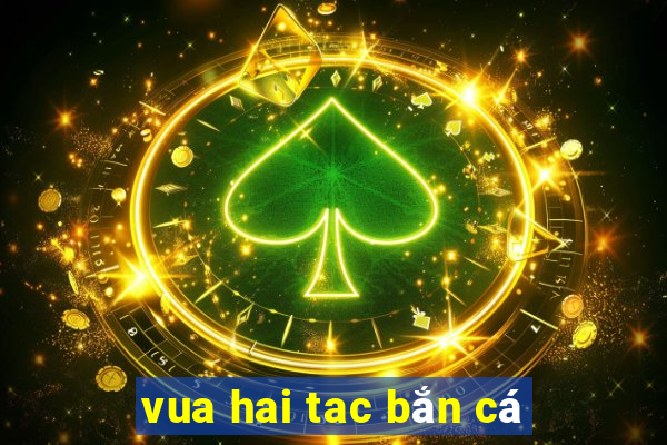 vua hai tac bắn cá