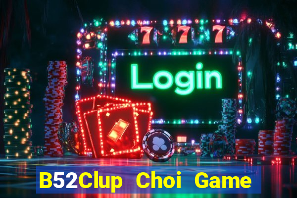 B52Clup Choi Game Đánh Bài