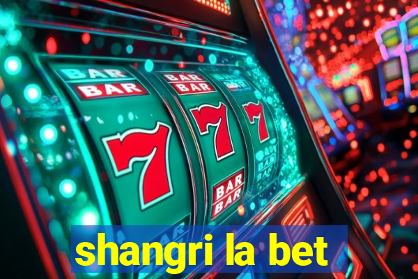 shangri la bet