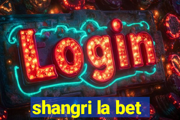 shangri la bet