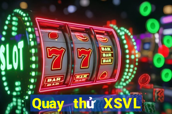 Quay thử XSVL ngày 19