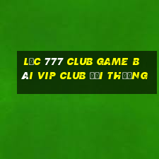 Lộc 777 Club Game Bài Vip Club Đổi Thưởng