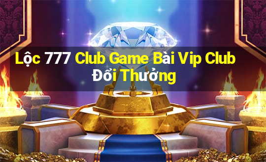 Lộc 777 Club Game Bài Vip Club Đổi Thưởng