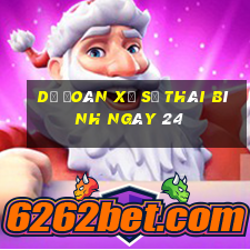 Dự Đoán Xổ Số thái bình ngày 24