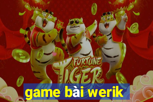 game bài werik