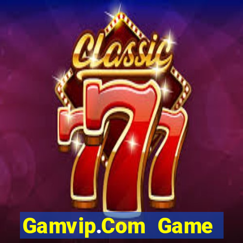 Gamvip.Com Game Bài Trên Máy Tính