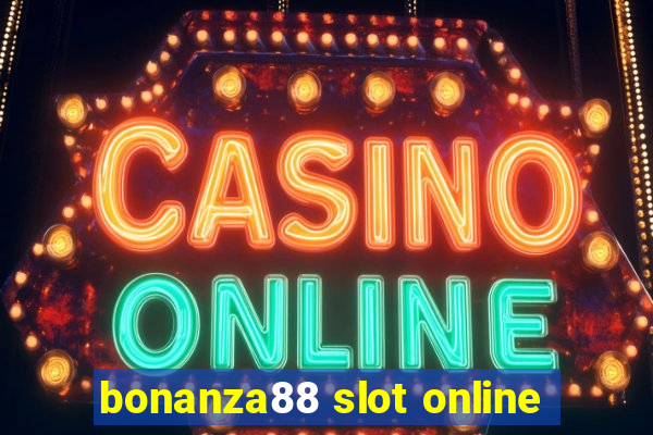 bonanza88 slot online