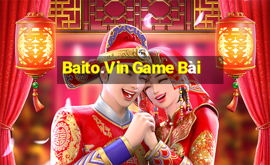 Baito.Vin Game Bài