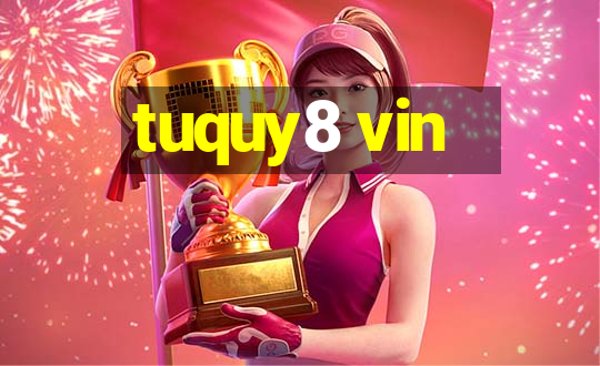 tuquy8 vin