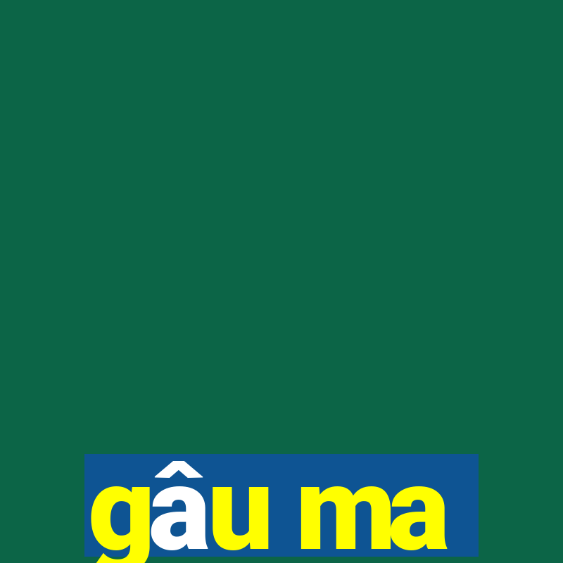 gâu ma