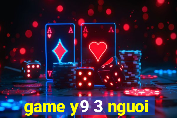 game y9 3 nguoi