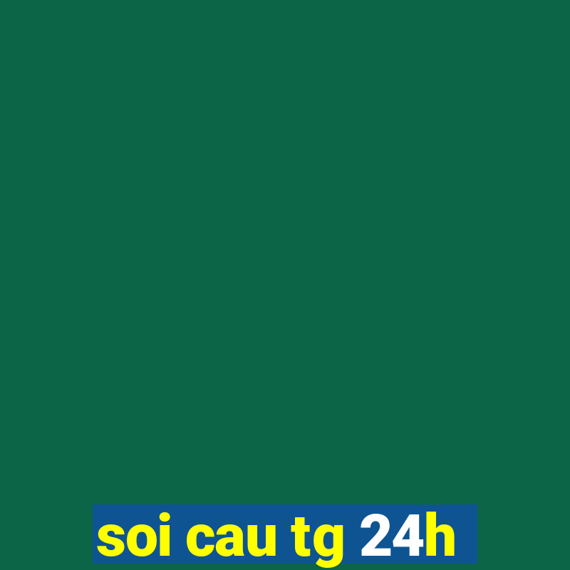 soi cau tg 24h