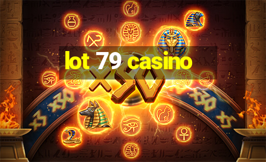 lot 79 casino