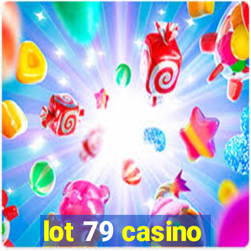 lot 79 casino