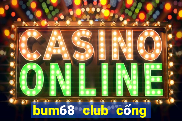 bum68 club cổng game quốc tế