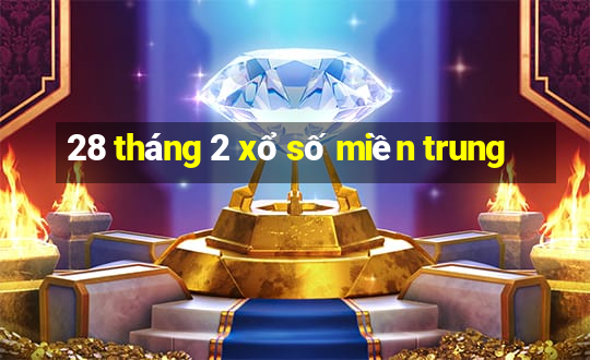 28 tháng 2 xổ số miền trung