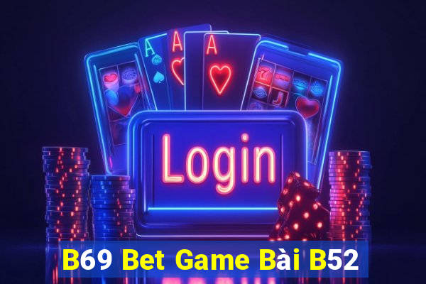 B69 Bet Game Bài B52