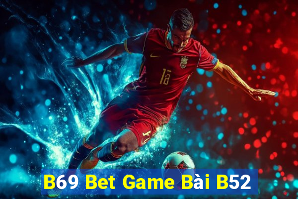 B69 Bet Game Bài B52