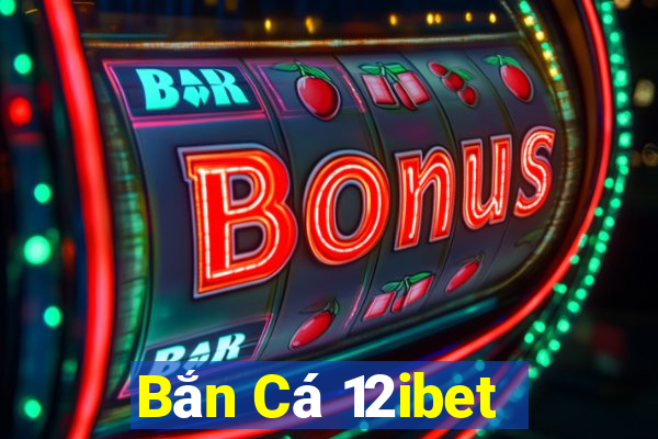 Bắn Cá 12ibet