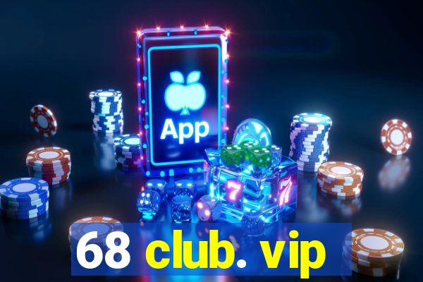 68 club. vip