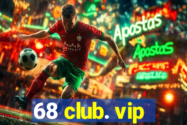 68 club. vip