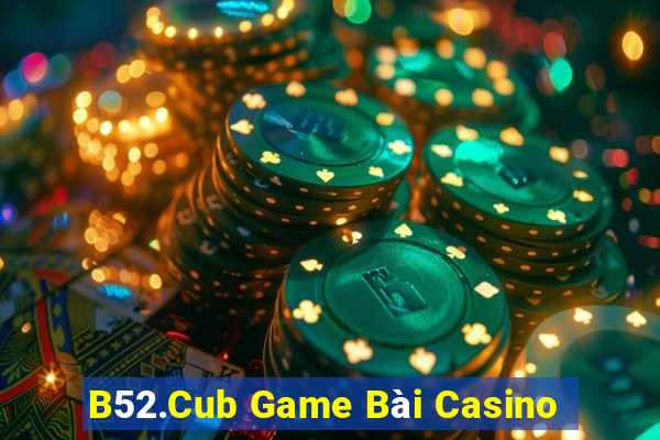 B52.Cub Game Bài Casino