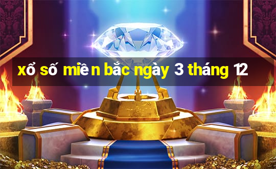 xổ số miền bắc ngày 3 tháng 12