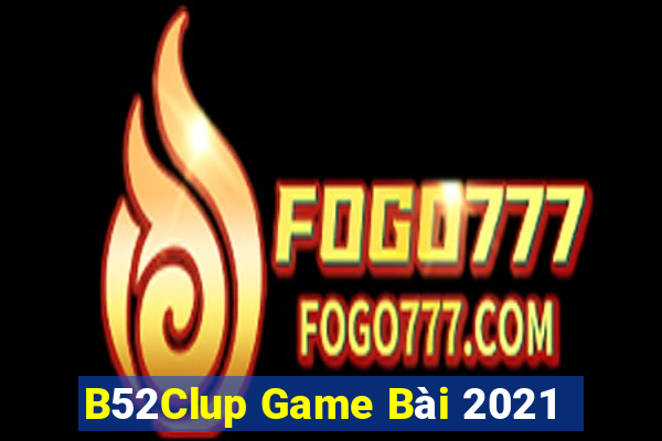 B52Clup Game Bài 2021