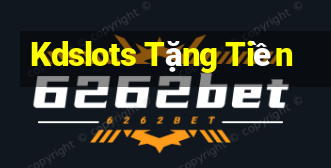 Kdslots Tặng Tiền