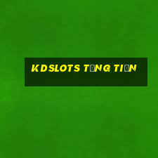 Kdslots Tặng Tiền