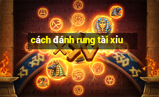 cách đánh rung tài xỉu