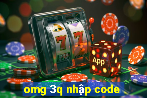 omg 3q nhập code