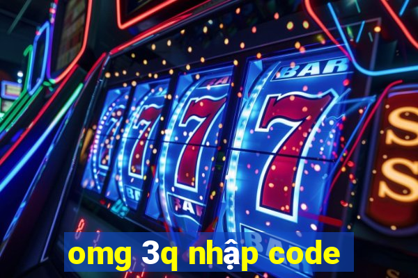 omg 3q nhập code