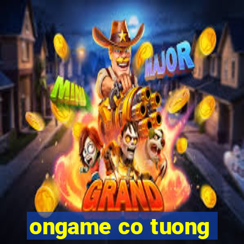 ongame co tuong