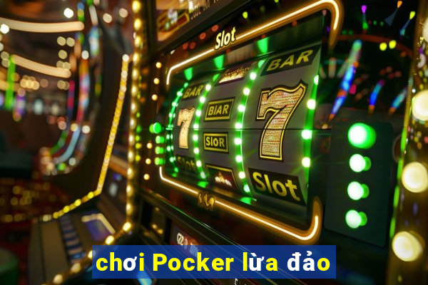 chơi Pocker lừa đảo