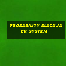 probability blackjack system