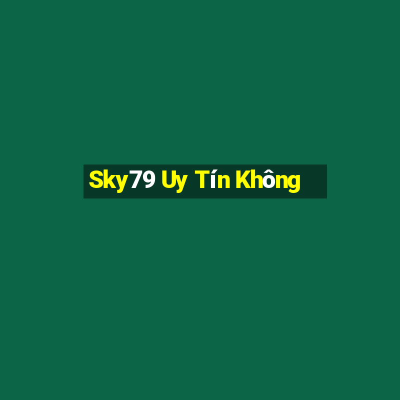 Sky79 Uy Tín Không