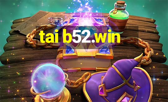 tai b52.win