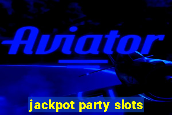 jackpot party slots