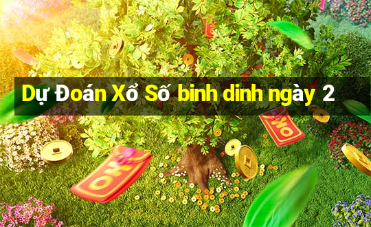 Dự Đoán Xổ Số binh dinh ngày 2