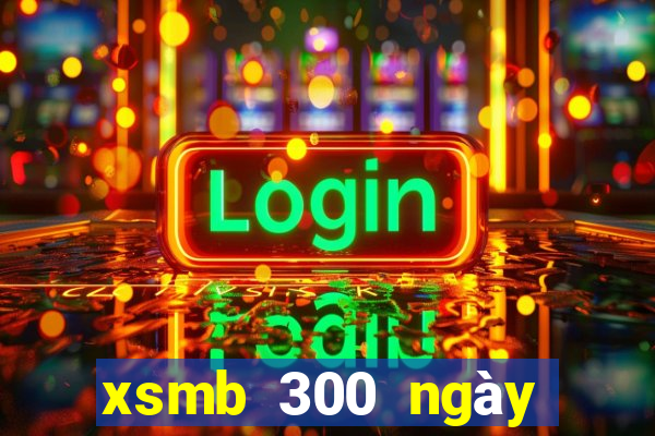 xsmb 300 ngày truyền thống