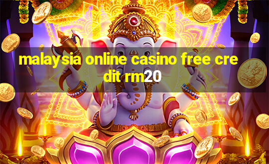 malaysia online casino free credit rm20