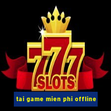 tai game mien phi offline